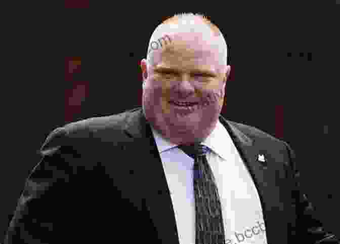 A Photo Of Rob Ford, The Former Mayor Of Toronto, Who Is Known For His Controversial Behavior And Policies. Mayor Rob Ford: Uncontrollable: How I Tried To Help The World S Most Notorious Mayor