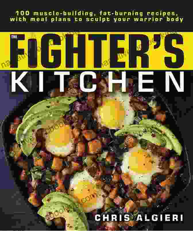 A Spread Of Delicious Meals From The Fighter Kitchen Cookbook The Fighter S Kitchen: 100 Muscle Building Fat Burning Recipes With Meal Plans To Sculpt Your Warrior Body