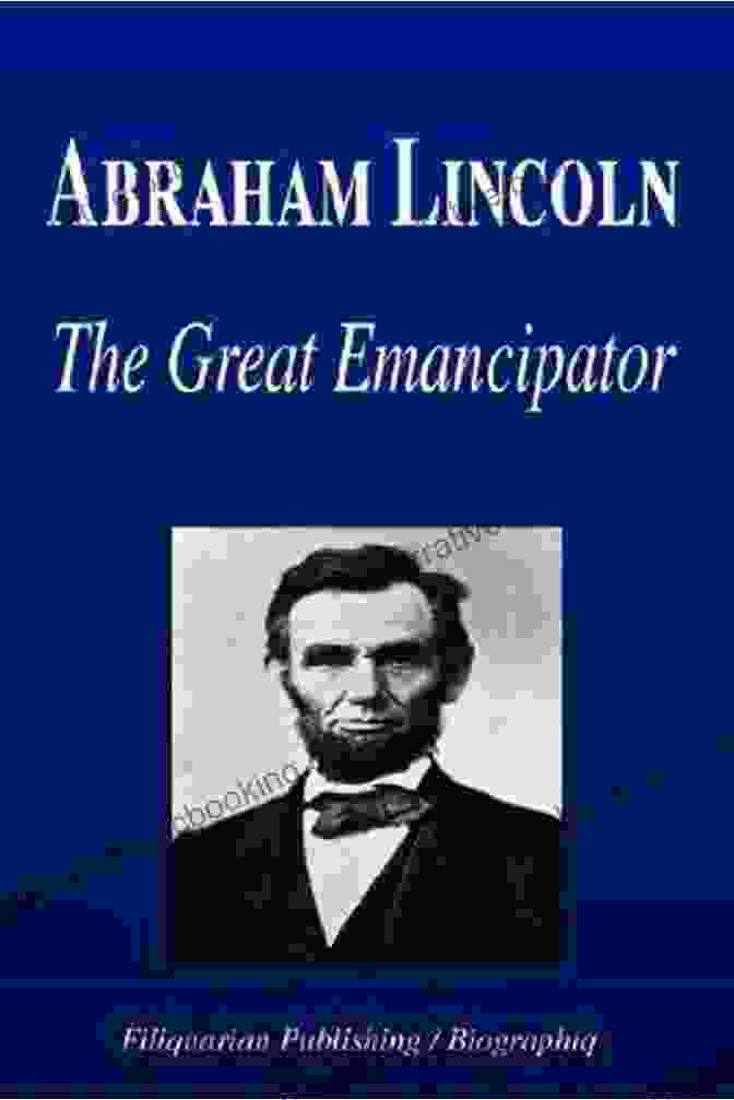 Abraham Lincoln, Great Emancipator Let S Celebrate Presidents Day (Holidays Heros)