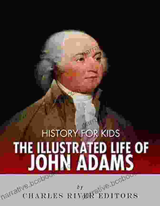 Adams As President History For Kids: The Illustrated Life Of John Adams