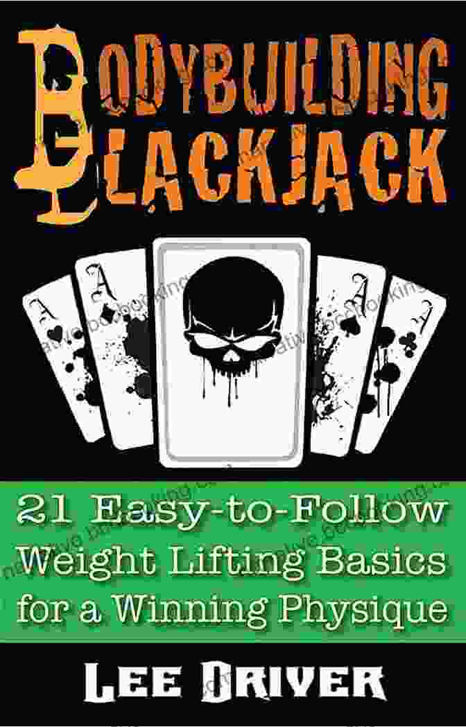 Book Cover Of '21 Easy To Follow Weight Lifting Basics For Winning Physique' Bodybuilding Blackjack: 21 Easy To Follow Weight Lifting Basics For A Winning Physique