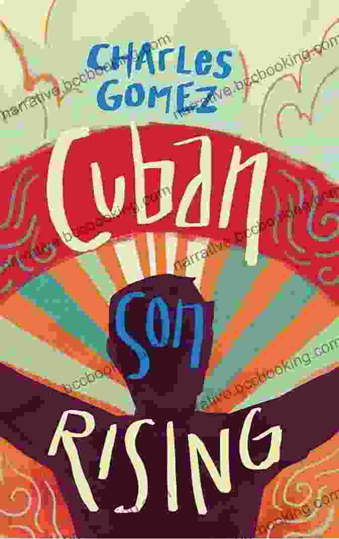 Book Cover Of 'Cuban Son Rising' By Charles Gomez, Showcasing A Vibrant Cuban Street Scene With Musicians In The Foreground Cuban Son Rising Charles Gomez