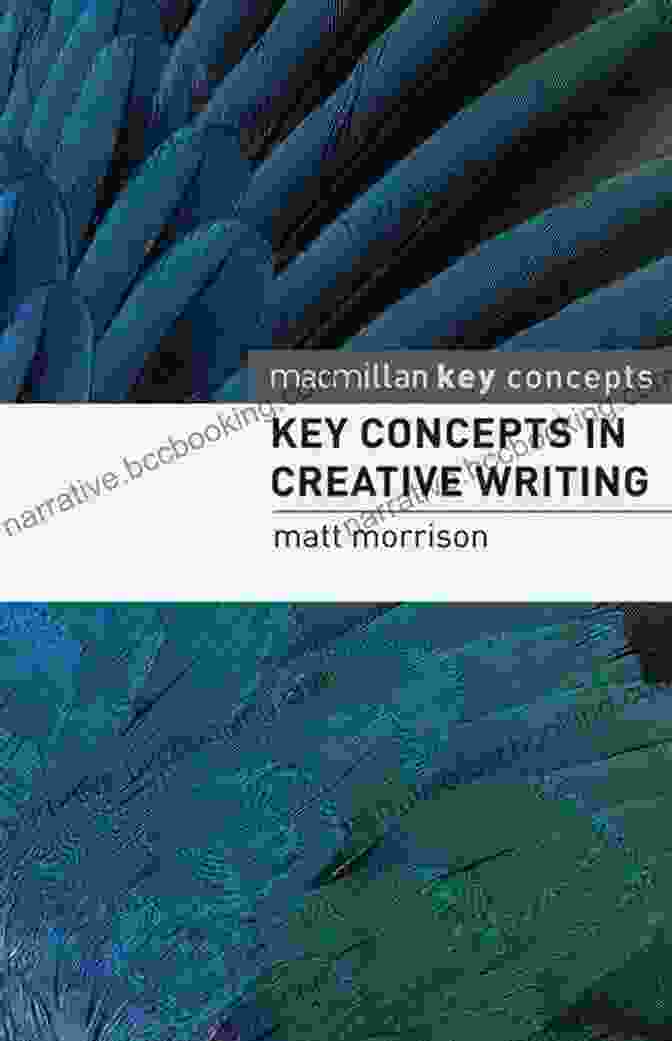 Book Cover Of Key Concepts In Creative Writing, A Comprehensive Guide To The Art And Craft Of Creative Writing Key Concepts In Creative Writing