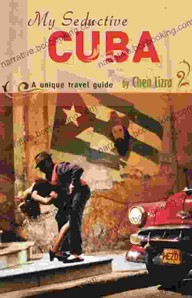 Book Cover Of 'My Seductive Cuba' By Chen Lizra My Seductive Cuba Chen Lizra