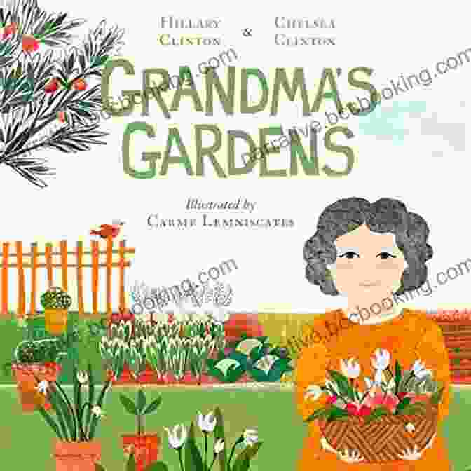 Cover Of Grandma Gardens Book By Chelsea Clinton, Featuring A Young Girl Gardening With Her Grandmother Grandma S Gardens Chelsea Clinton