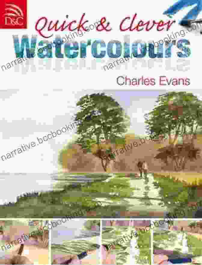 Cover Of The Book 'Quick Clever Watercolours' By Charles Evans, Featuring A Vibrant Watercolour Painting Of A Bouquet Of Flowers. Quick Clever Watercolours Charles Evans