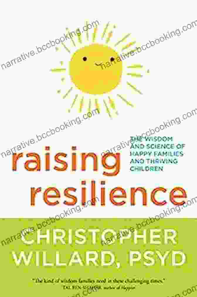 Cover Of 'The Wisdom And Science Of Happy Families And Thriving Children' Raising Resilience: The Wisdom And Science Of Happy Families And Thriving Children