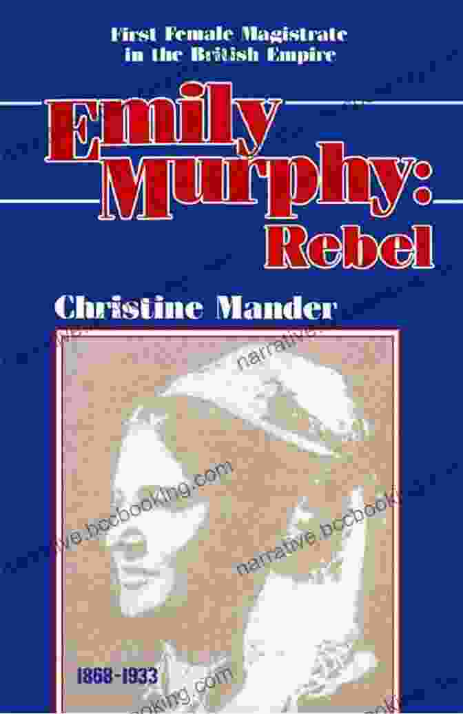 Emily Murphy Rebel By Christine Mander Emily Murphy: Rebel Christine Mander