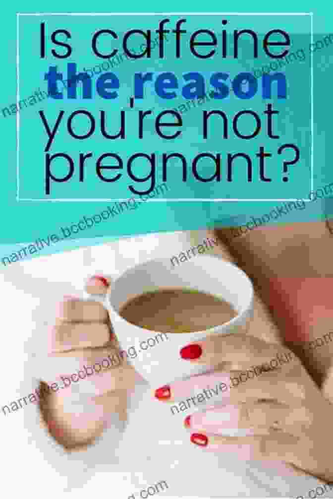 Excessive Caffeine And Fertility Beyond Infertility: 48 Reasons Why You Are Not Yet Pregnant