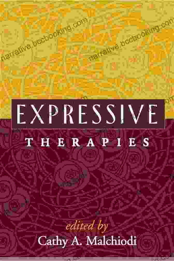 Expressive Therapies: Cathy Malchiodi Expressive Therapies Cathy A Malchiodi