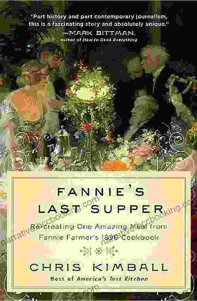 Fannie Farmer's Last Supper Cookbook Fannie S Last Supper: Re Creating One Amazing Meal From Fannie Farmer S 1896 Cookbook