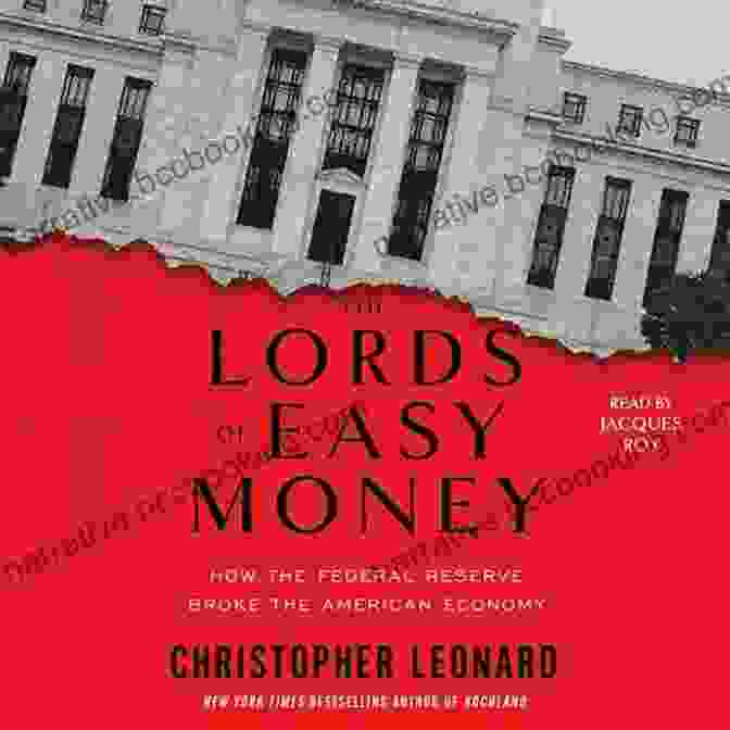 Federal Reserve Building The Lords Of Easy Money: How The Federal Reserve Broke The American Economy