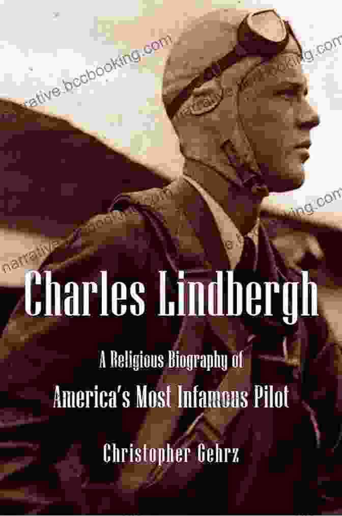 Fighter Pilot Charles Lindbergh: A Religious Biography Of America S Most Infamous Pilot (Library Of Religious Biography (LRB))