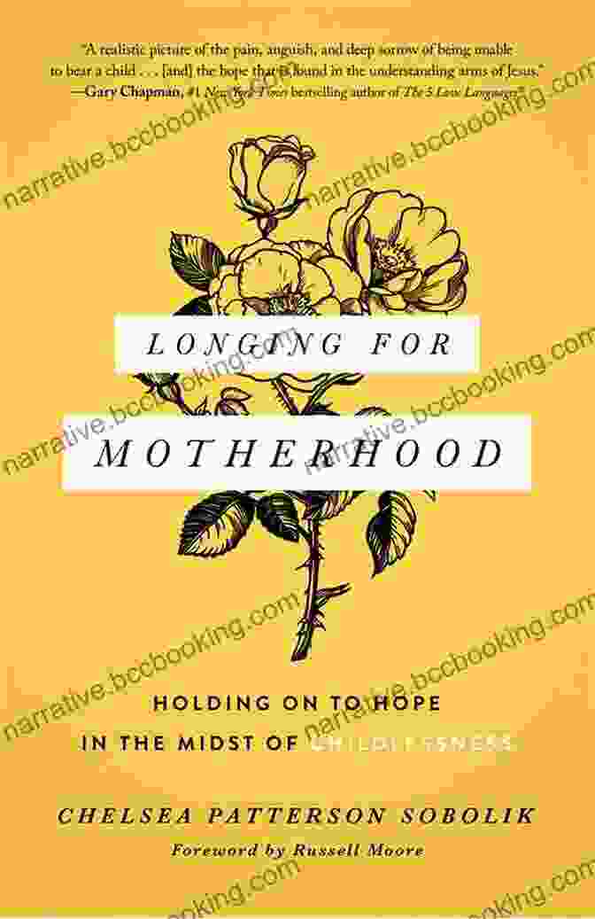 Holding On To Hope In The Midst Of Childlessness Longing For Motherhood: Holding On To Hope In The Midst Of Childlessness