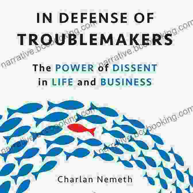 In Defense Of Troublemakers Book Cover In Defense Of Troublemakers: The Power Of Dissent In Life And Business