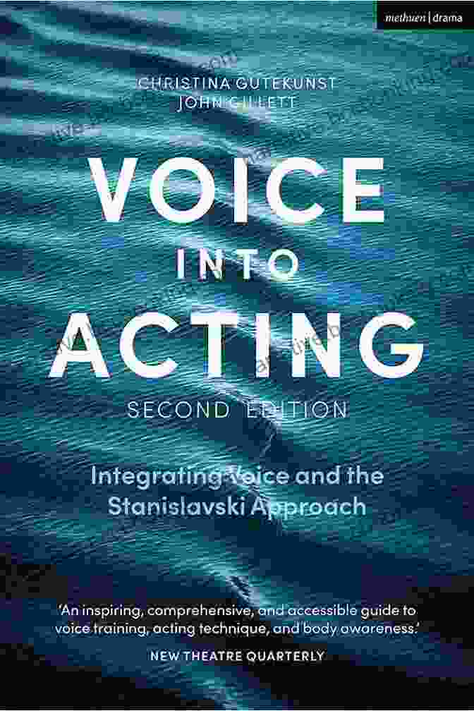 Integrating Voice And The Stanislavski Approach: Performance Books For Vocal Empowerment Voice Into Acting: Integrating Voice And The Stanislavski Approach (Performance Books)