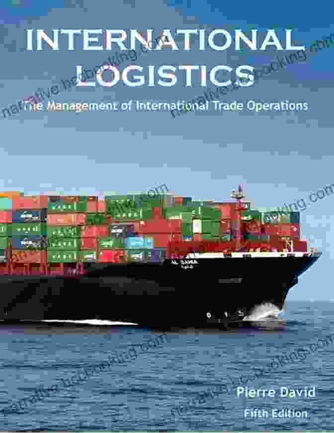 International Logistics: The Management of International Trade Operations