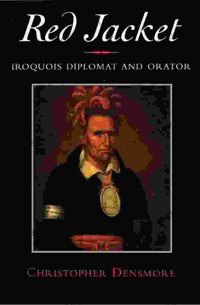 Iroquois Diplomat And Orator Red Jacket: Iroquois Diplomat And Orator (The Iroquois And Their Neighbors)