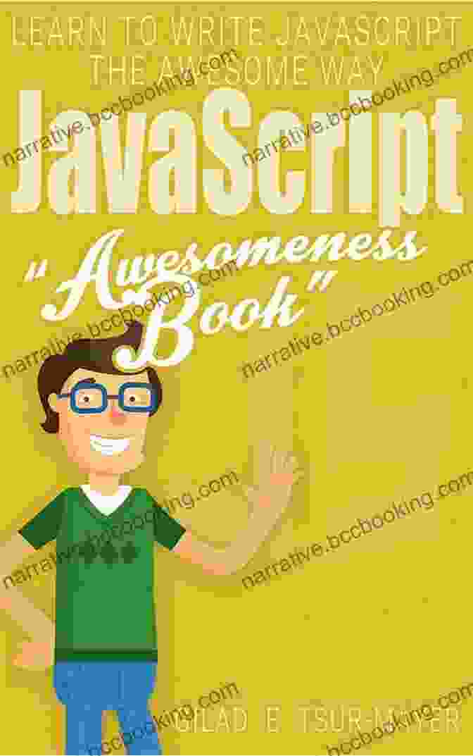 JavaScript Awesomeness Book Cover Featuring Vibrant Colors And Bold Typography, Showcasing The Power And Versatility Of JavaScript JavaScript: JavaScript Awesomeness (Awesomeness 3)