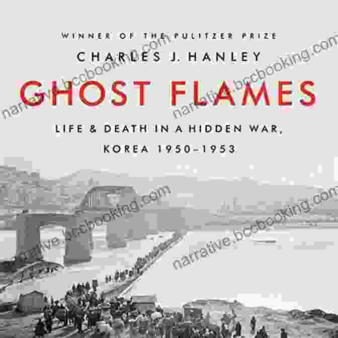 Korean War Memorial Ghost Flames: Life And Death In A Hidden War Korea 1950 1953