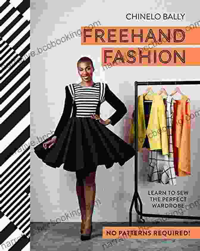 Learn To Sew The Perfect Wardrobe: No Patterns Required Freehand Fashion: Learn To Sew The Perfect Wardrobe No Patterns Required