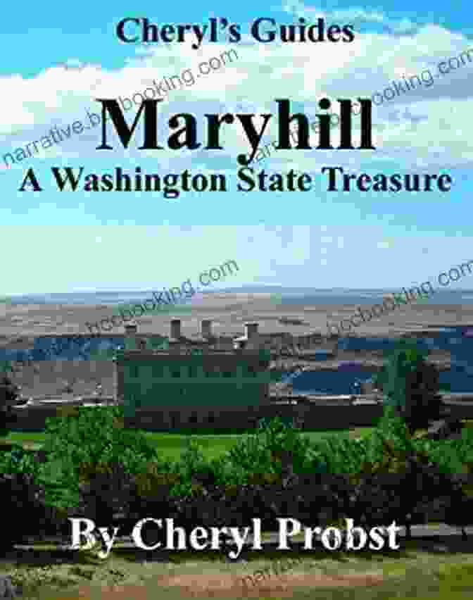 Maryhill By Cheryl Probst, An Enchanting Novel That Transports Readers To A World Of Mystery, Intrigue, And Timeless Beauty. Maryhill Cheryl Probst