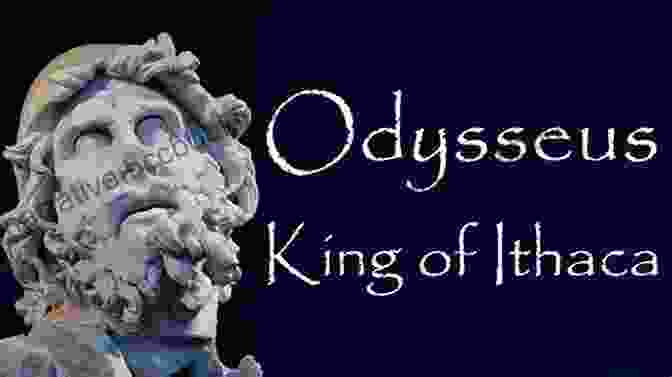 Odysseus, The Astute King Of Ithaca, Known For His Intelligence And Resourcefulness Greek Mythology: History For Kids: A Captivating Guide To Greek Myths Of Greek Gods Goddesses Heroes And Monsters