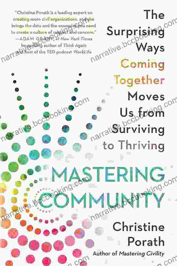 People Coming Together Mastering Community: The Surprising Ways Coming Together Moves Us From Surviving To Thriving