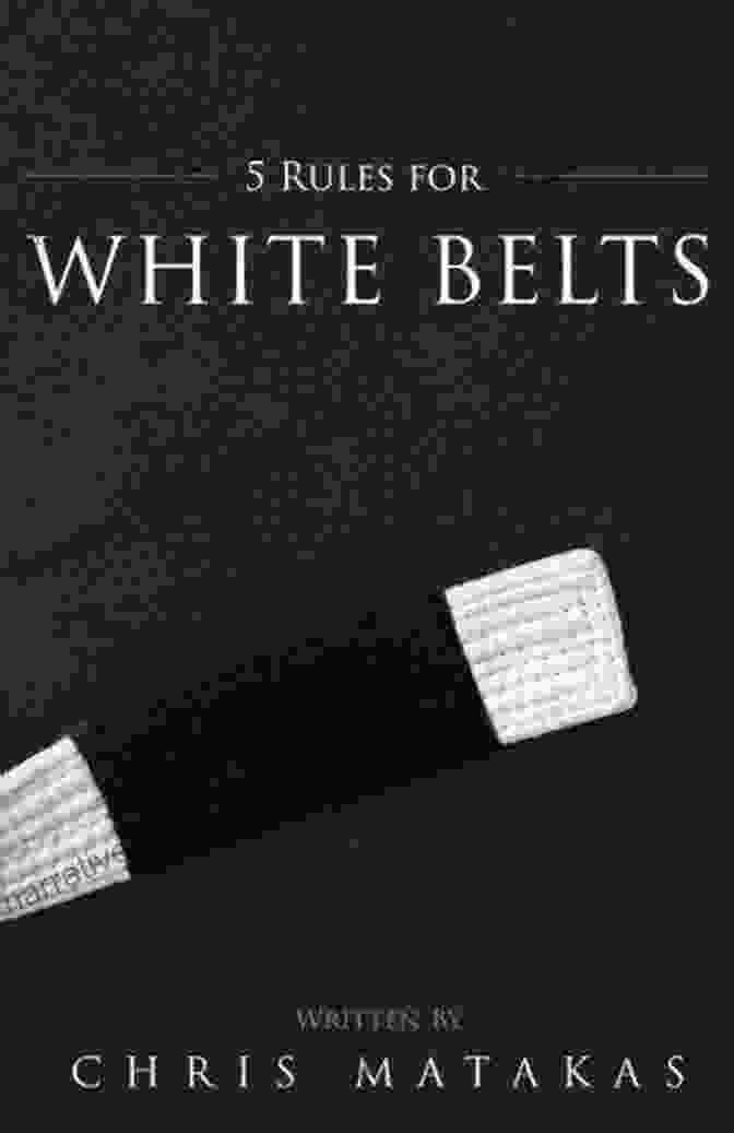 Rules For White Belts Book Cover 5 Rules For White Belts Chris Matakas