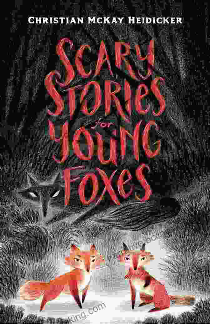 Scary Stories For Young Foxes Book Cover Scary Stories For Young Foxes