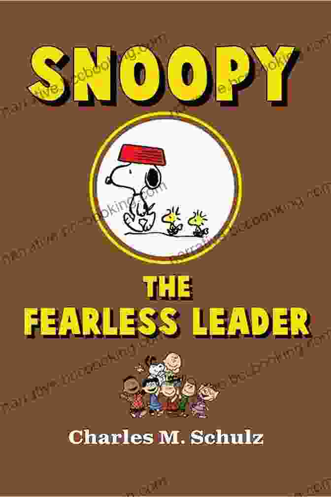 Snoopy The Fearless Leader Book Cover By Charles Schulz Snoopy The Fearless Leader Charles M Schulz