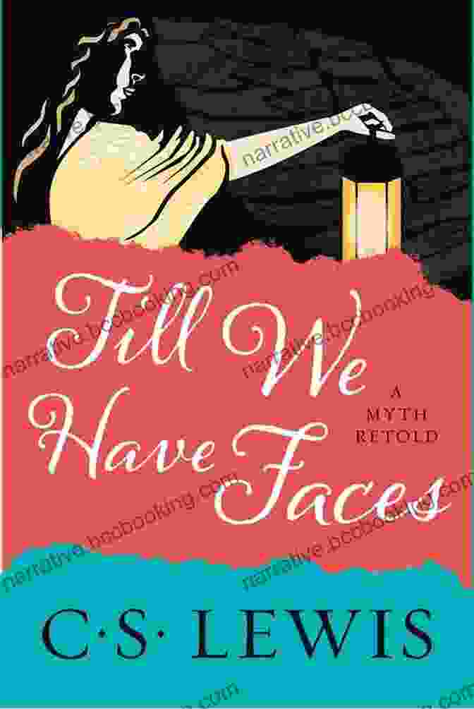 The Enchanting Realm Of Fairy Tale And Mythology In Till We Have Faces. Till We Have Faces: A Myth Retold: A Reading Companion