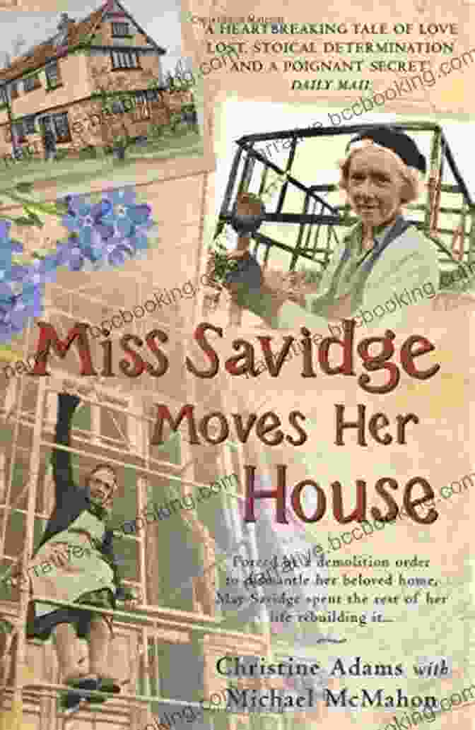 The House Of Lifetime, A Vibrant And Whimsical Mosaic Masterpiece Created By May Savidge Over Decades Miss Savidge Moves Her House: The Extraordinary Story Of May Savidge And Her House Of A Lifetime