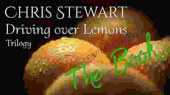 The Lemons Trilogy Book Covers By Chris Stewart The Almond Blossom Appreciation Society: From The Author Of Driving Over Lemons (Lemons Trilogy 3)