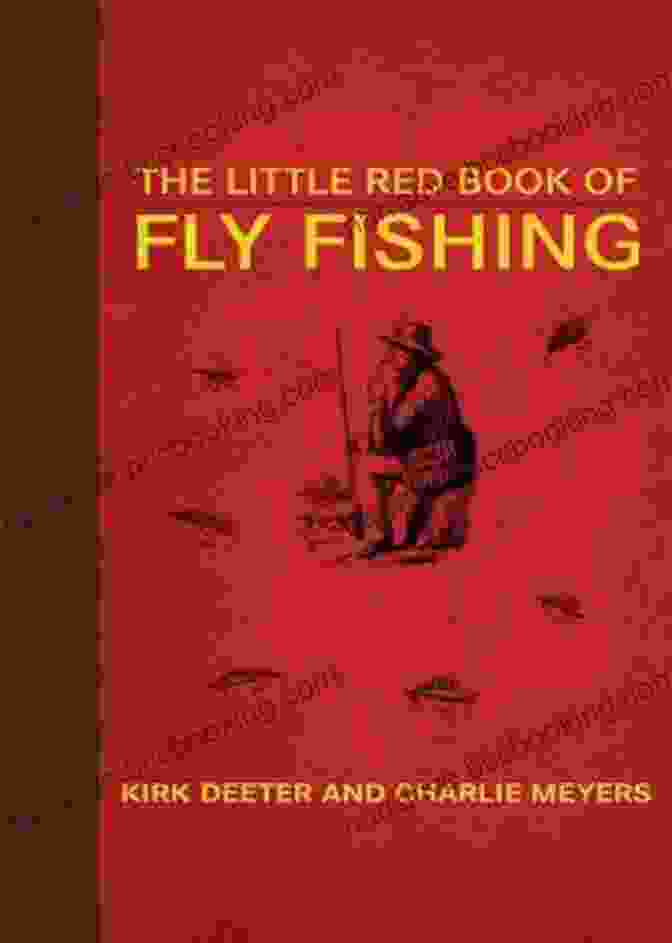 The Little Red Book Of Fly Fishing, Featuring A Red Cover With A Fly Fishing Rod And Reel Against A Natural Background The Little Red Of Fly Fishing (Little Red Books)