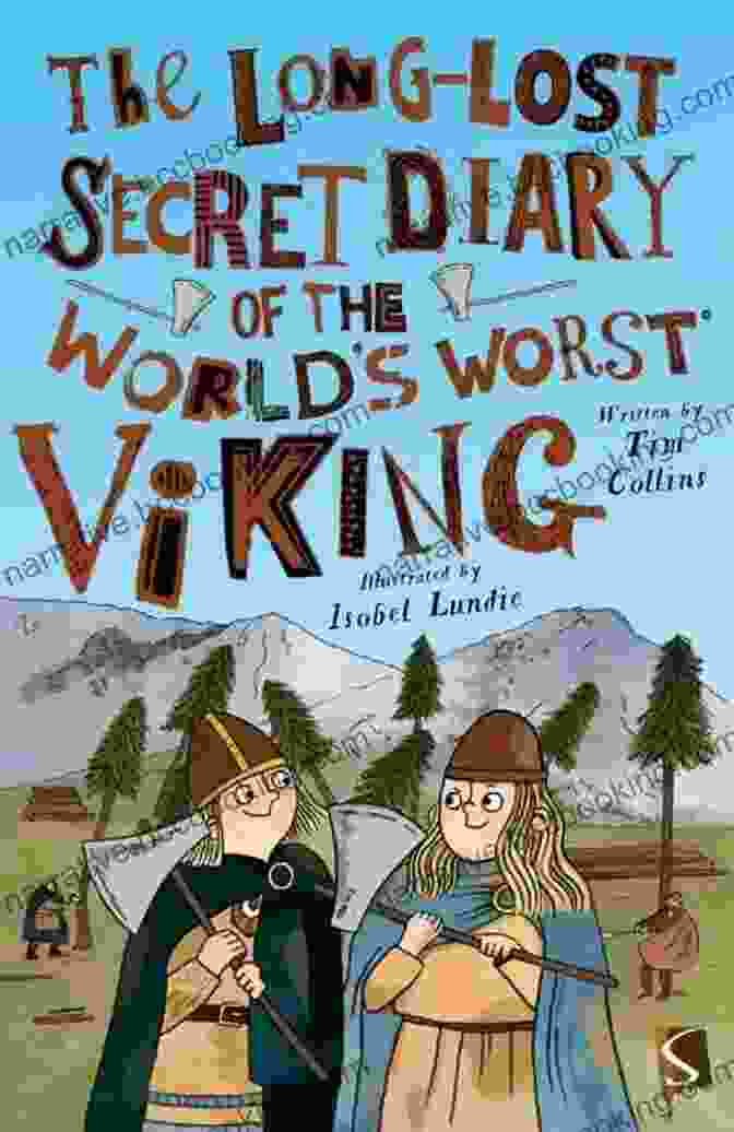 The Long Lost Secret Diary Of The World's Worst Viking The Long Lost Secret Diary Of The World S Worst Viking (The Long Lost Secret Diary Of )