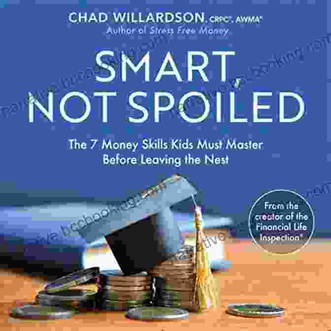 The Money Skills Kids Must Master Before Leaving The Nest Book Cover Smart Not Spoiled: The 7 Money Skills Kids Must Master Before Leaving The Nest