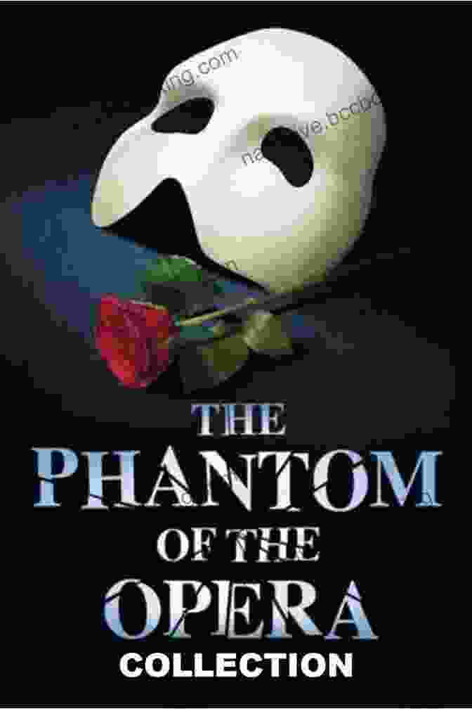 The Phantom Of The Opera Collection Book Cover, Featuring A Haunting Image Of The Phantom's Mask And Christine Daaé's Silhouette The Phantom Of The Opera Collection