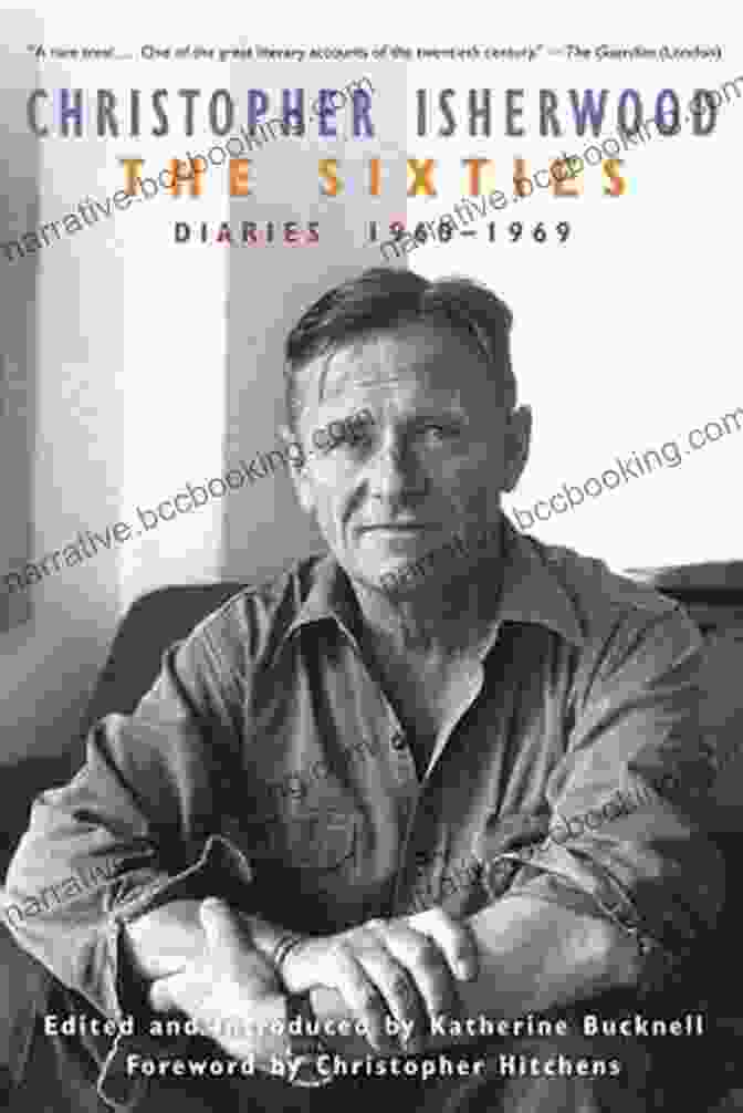 The Sixties Diaries 1960 1969 By Christopher Isherwood The Sixties: Diaries:1960 1969 Christopher Isherwood
