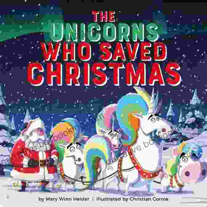 The Unicorns Who Saved Christmas Book Cover The Unicorns Who Saved Christmas