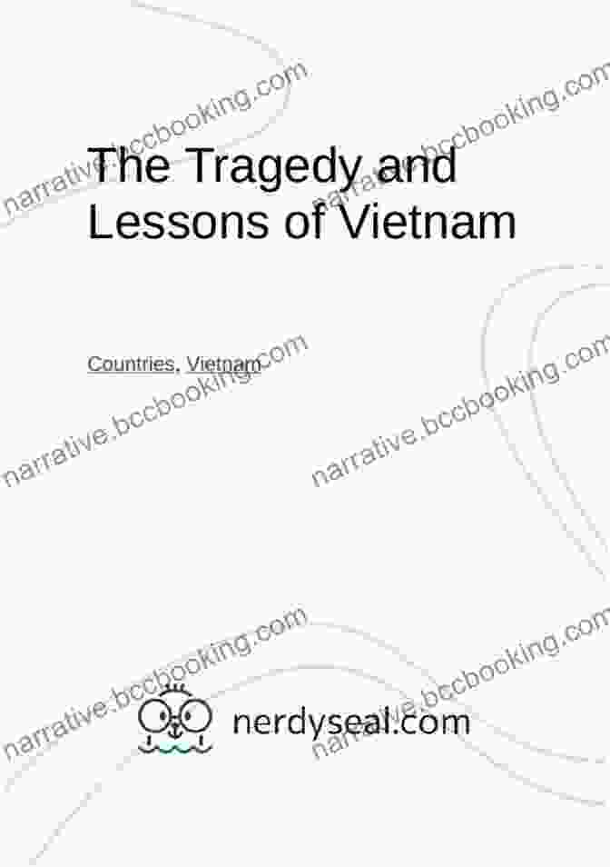 The Vietnam War In Retrospect: The Tragedy And Lessons Of Vietnam