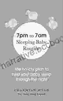 7pm To 7am Sleeping Baby Routine: The No Cry Plan To Help Your Baby Sleep Through The Night
