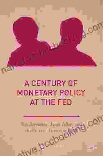 A Century Of Monetary Policy At The Fed: Ben Bernanke Janet Yellen And The Financial Crisis Of 2008 (Palgrave Studies In American Economic History)