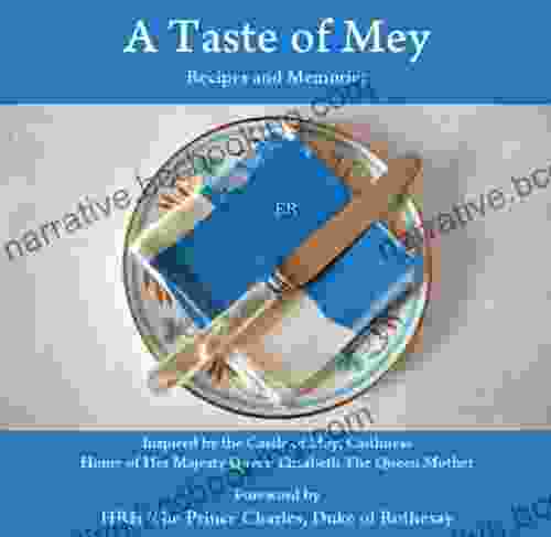 A Taste Of Mey: Recipes And Memories Inspired By The Castle Of Mey