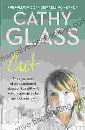 Cut: The True Story Of An Abandoned Abused Little Girl Who Was Desperate To Be Part Of A Family