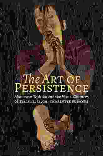 The Art Of Persistence: Akamatsu Toshiko And The Visual Cultures Of Transwar Japan