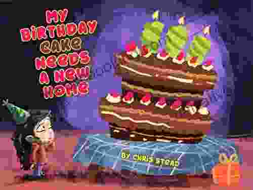 My Birthday Cake Needs A New Home: An Engaging Entertaining Picture For Children In Preschool
