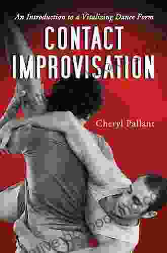 Contact Improvisation: An Introduction To A Vitalizing Dance Form