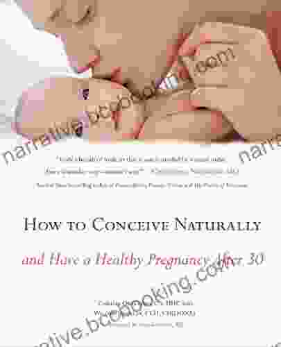 How To Conceive Naturally: And Have A Healthy Pregnancy After 30