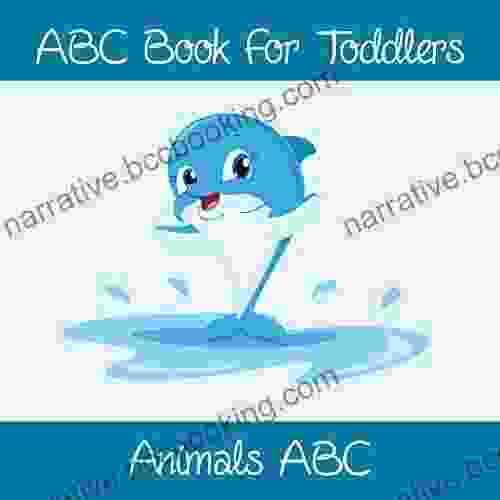 Animals ABC For Toddlers: Kids And Preschool An Animals ABC For Age 2 5 To Learn The English Animals Names From A To Z (Dolphin Cover Design)